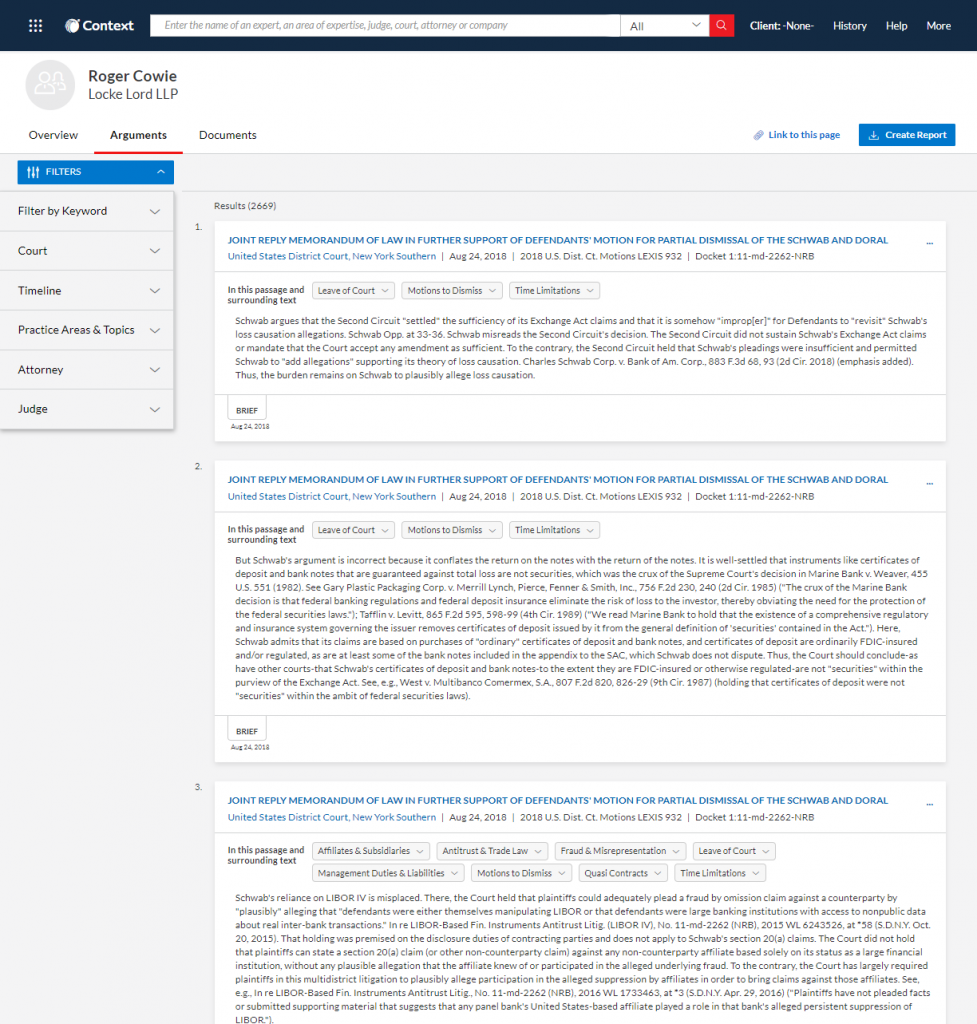 Argument Analytics: This is the exclusive Argument Analytics feature of Context Attorney Analytics that enables you to determine how opposing counsel has argued similar cases in the past.&nbsp; Deep filtering allows you to pinpoint the cases most relevant to your current case and then the &ldquo;In this passage&rdquo; feature provides an overview of that case. You can then click to open the full documents to dig even deeper. &nbsp;